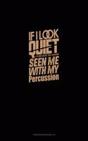 If I Look Quiet It's Because You Haven't Seen Me With My Percussion: Storyboard Notebook 1.85:1(1128 Storyboard Notebook 1.85:1)