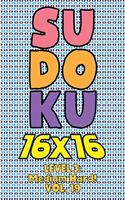 Sudoku 16 x 16 Level 3: Medium Hard! Vol. 19: Play 16x16 Grid Sudoku Medium Hard Level Volume 1-40 Solve Number Puzzles Become A Sudoku Expert On The Road Paper Logic Games