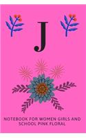 J: Notebook for Women, Girls and School, Pink Floral