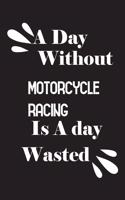 day without motorcycle racing is a day wasted