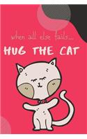 when all else fails ... hug the cat
