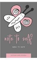 Note to Self Lined Journal - Make It Work