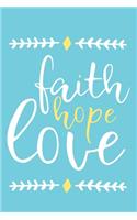 Faith Hope Love: Blank Lined Notebook: Bible Scripture Christian Journals Gift 6x9 - 110 Blank Pages - Plain White Paper - Soft Cover Book