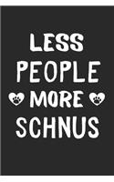 Less People More Schnus