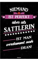Niemand ist perfekt aber als Sattlerin ist man verdammt nah dran! Notizbuch
