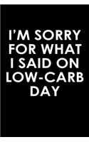 I'm sorry for what I said on low-carb day
