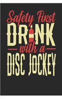 Safety First Drink With A Disc Jockey: Disc Jockey Notebook - Disc Jockey Journal - 110 DOT GRID Paper Pages - 6 x 9 - Handlettering - Logbook