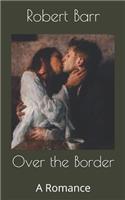 Over the Border: A Romance