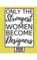 Only The Strongest Women Become Designers