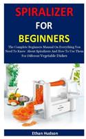 Spiralizer For Beginners