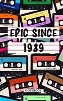 Epic Since 1989 Mixtape Notebook Birthday Gift: LIned Notebook / Journal Gift, 120 Pages, 6x9, Soft Cover, Matte Finish