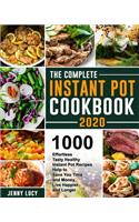 The Complete Instant Pot Cookbook 2020: 1000 Effortless Tasty Healthy Instant Pot Recipes Help to Save You Time and Money, Live Happier and Longer