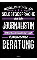 Natürlich führe ich Selbstgespräche ich bin Journalistin manchmal brauche ich eben kompetente Beratung Notizbuch