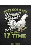 Just Sold My Homing Pigeon For The 17th Time 2020 Planner: Weekly Planner January 2020 - December 2020 Calendar Agenda Daily Schedule Pigeon Keeping Fancying Bird Watcher Watcher