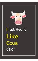 I Just Really Like Cows, OK !: Notebook And Journal Gift - 120 pages Blank Lined Journal Notebook Planner