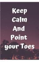 Keep calm and point your toes