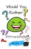 Would You Rather? 200 Funny Questions: Funny Challenging and Silly Questions for Long Car Rides ( Travel Games For Entire Family. Perfect Joke Books & Fun 4 Everyone!