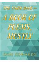 The Third Book - a Book of Poems, Mostly