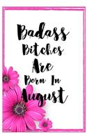 Badass Bitches Are Born In August