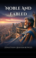 Noble and Fabled