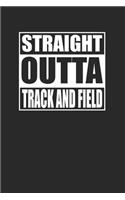 Straight Outta Track and Field 120 Page Notebook Lined Journal for T&F Athletes