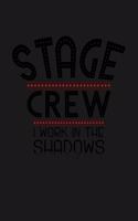 Stage Crew I work in the Shadows