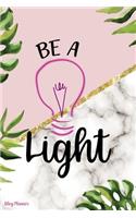 Be A Light: Blog Planner Notebook Journal Composition Blank Lined Diary Notepad 120 Pages Paperback Leaves