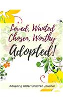 Loved, Wanted, Chosen, Worthy Adopted!