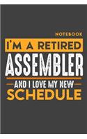 Notebook ASSEMBLER: I'm a retired ASSEMBLER and I love my new Schedule - 120 dotgrid Pages - 6" x 9" - Retirement Journal