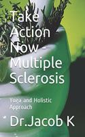 Take Action Now - Multiple Sclerosis