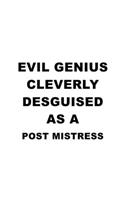 Evil Genius Cleverly Desguised As A Post Mistress: Unique Post Mistress Notebook, Journal Gift, Diary, Doodle Gift or Notebook - 6 x 9 Compact Size- 109 Blank Lined Pages