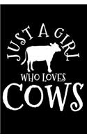 Just A Girl Who Loves Cows