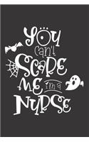 You Can't Scare Me I'm A Nurse: Nurse Journal Notebook - Blank Lined Journal - Nurse Gifts For Men And Women