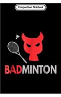 Composition Notebook: Badminton Devil - Funny Badminton s Journal/Notebook Blank Lined Ruled 6x9 100 Pages