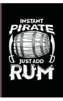 Instant Pirate Just add Rum