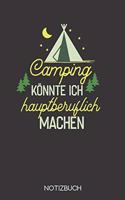 Camping könnte ich hauptberuflich machen: Notizbuch mit 120 Linierten Seiten im Format A5 (6x9 Zoll)