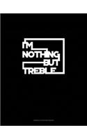 I'm Nothing But Treble: Genkouyoushi Notebook(1028 Genkouyoushi Notebook)