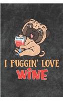 I Puggin Love Wine: 110 Blank Lined Papers - 6x9 Personalized Customized Composition Notebook Journal Gift For Pug Puppy Dog Owners and Wine Lovers