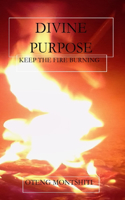 Divine purpose: Keep the fire burning