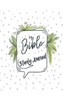 My Bible Study Journal: Guide To Prayer, Praise and Thanks, Inspirational Journaling, A Journal To Record Prayer journal, Notebook for Prayers, Wonderful Gifts for Praise a