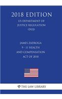 James Zadroga 9 - 11 Health and Compensation Act of 2010 (US Department of Justice Regulation) (DOJ) (2018 Edition)