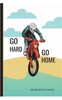 Go Hard Go Home Dirt Bike Motocross Journal: Motorcycle Riding College Ruled Journal Paper, Daily Writing Notebook Paper, 100 Lined Pages 6 x 9 School English Teachers, Students Exercise Book