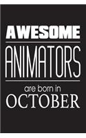 Awesome Animators Are Born In October: Best Illustrator Ever Novelty Birthday Gift Notebook