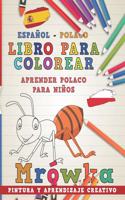 Libro Para Colorear Español - Polaco I Aprender Polaco Para Niños I Pintura Y Aprendizaje Creativo: (6 Aprender Idiomas)