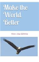 Make the World Better