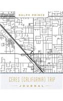 Ceres (California) Trip Journal: Lined Ceres (California) Vacation/Travel Guide Accessory Journal/Diary/Notebook with Ceres (California) Map Cover Art