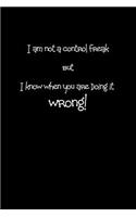 I Am Not a Control Freak But I Know When You Are Doing It Wrong!