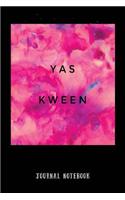 Yas Kween: Journal Notebook(2 Yas Queen Slay Bitch Yes Kween Qween Journaling for Fierce W)