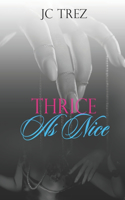 Thrice As Nice