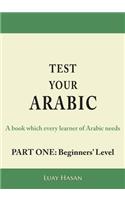 Test Your Arabic Part One (Beginners Level)